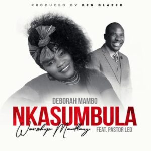 Nkansumbula - Deborah Mambo featuring Pastor Leo || Download MP3