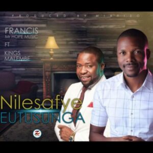 Francis ft. Kings Malembe – Nilesafye Eutusunga || Download MP3″