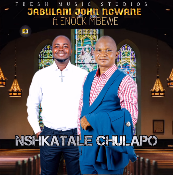 JABULANI JOHN NCWANE ft ENOCK MBEWE - Nshatale Chulapo || Download mp3