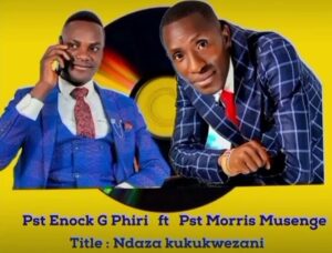 Enock Phiri EP ft Pst Morris - Ndaza Kukukwezani || Download mp3 Now