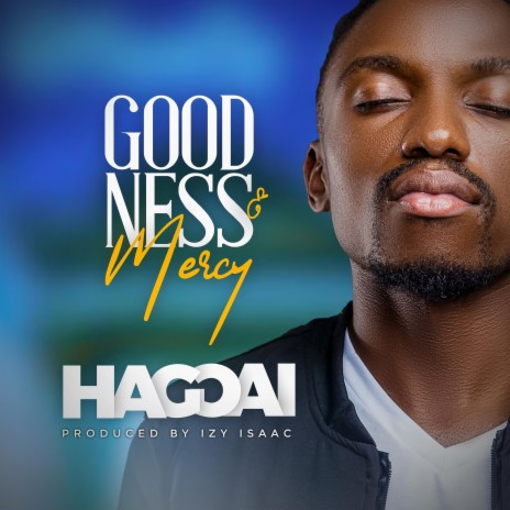 Download MP3: Haggai - Goodness & Mercy || Top Gospel Song Now!