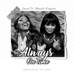 Download mp3: Janet Mwandu Feat Mutale Kapaso - Always On Time