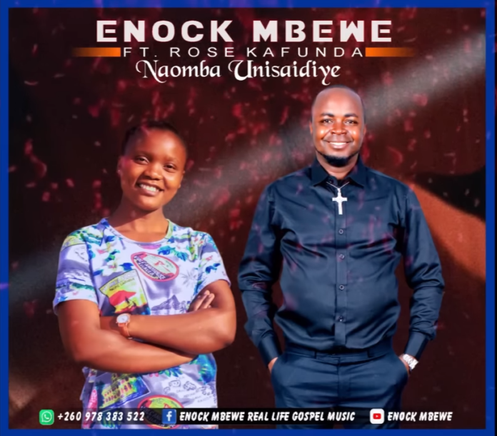 NAOMBA UNISAIDIYE by Enock Mbewe Feat Rose Kafunda || Download mp3 Now