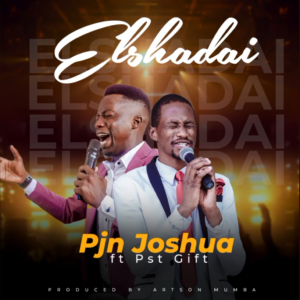 Elshadai - Pjn Joshua ft Pst Gift Kaputula