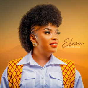 Christine Nkole - Elesa || Download MP3 Now