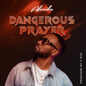 Afunika - Dangerous Prayer || Download mp3