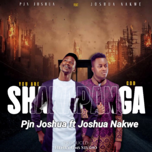 Pjn Joshua ft Joshua Nakwe - You Are God || Download mp3