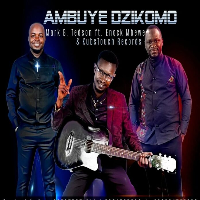 Mark B Tedson ft Enock mbewe & Kubs - Ambuye Dzikomo || Latest Gospel Music || Download mp3