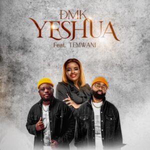 DMK NATIONS FT. MINISTER TEMWANI - YESHUA || LATEST 2024 KALINDULA WORSHIP ZAMBIAN SONG || DOWNLOAD MP3