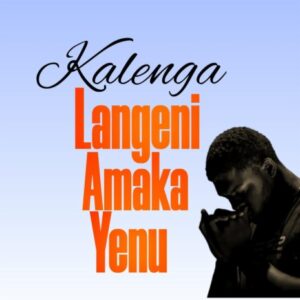 Kalenga - Langeni Amaka Yenu || Latest Zambian Worship Song || Download mp3