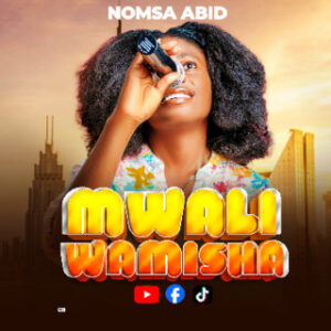 Nomsa Abid – Mwaliwamisha || Download mp3