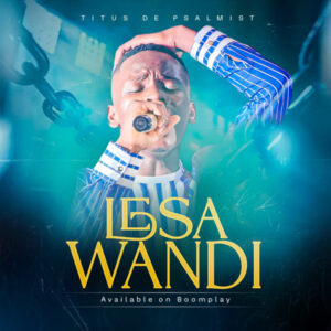 Titus De Psalmist – Lesa Wandi || Download mp3