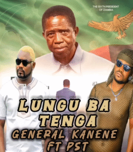 General Kanene Ft Pst – Lungu Ba Tenga || Emotional Tribute Song Honoring Former President Edgar Chagwa Lungu