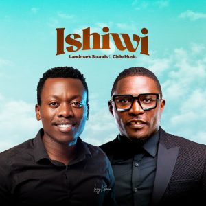 Landmark Sounds ft Chilu - Ishiwi || Latest Worship song 2025 || Download mp3