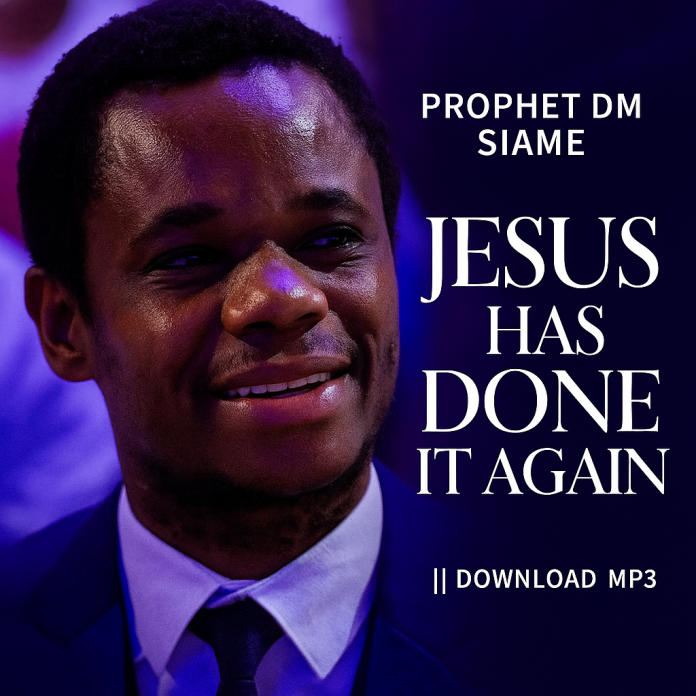 Prophet DM Siame - Album Cover Prophet DM Siame – Jesus Has Done It Again | Prophetic Testimony Anthem | 2025 Zambia | Download MP3