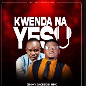 Jimmy Jackson HPC ft Prophet Godwin – Kwenda Na Yesu || DOWNLOAD MP3 Jimmy Jackson HPC ft Prophet Godwin – Kwenda Na Yesu | 2025 ZAMBIA GOSPEL MUSIC | DOWNLOAD MP3