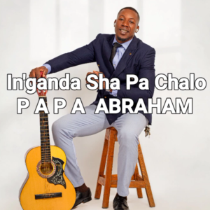 🎶 In'ganda Pa Chalo – Papa Abraham | 2026 Latest Zambian Gospel Hit 🎶
