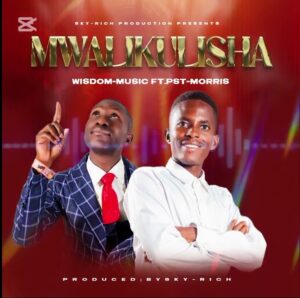 🎶 Mwalikulisha – Wisdom Music feat Pst Morris Musenge | 2026 Gospel Hit 🎶