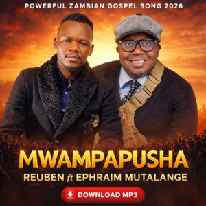 Mwampapusha – Reuben ft Ephraim Mutalange | Powerful Zambian Gospel Song 2026 | Download MP3
